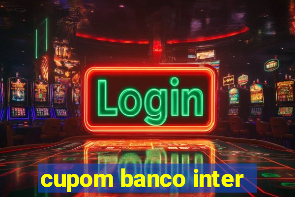 cupom banco inter